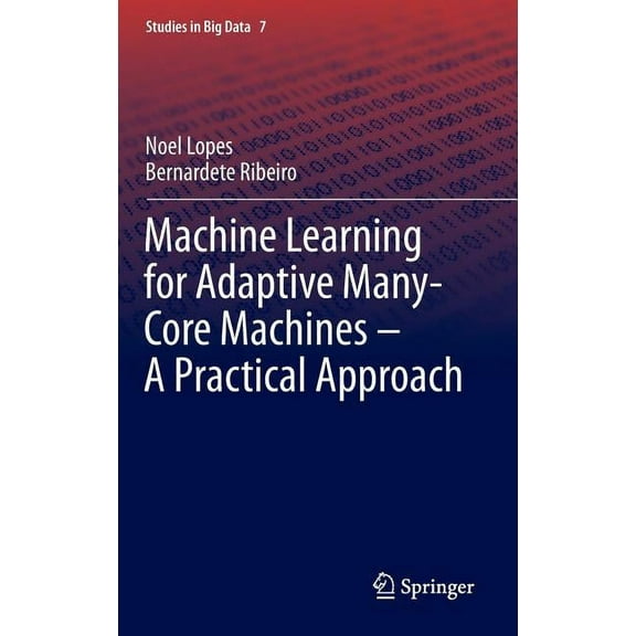 Studies in Big Data Machine Learning for Adaptive Many-Core Machines - A Practical Approach, Book 7, (Hardcover)