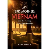 My 3rd Mother: Vietnam and the Journey Toward Redemption, (Hardcover)