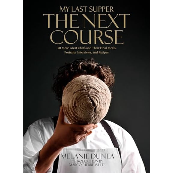 Pre-Owned My Last Supper: The Next Course : 50 More Great Chefs and Their Final Meals: Portraits, Interviews, and Recipes