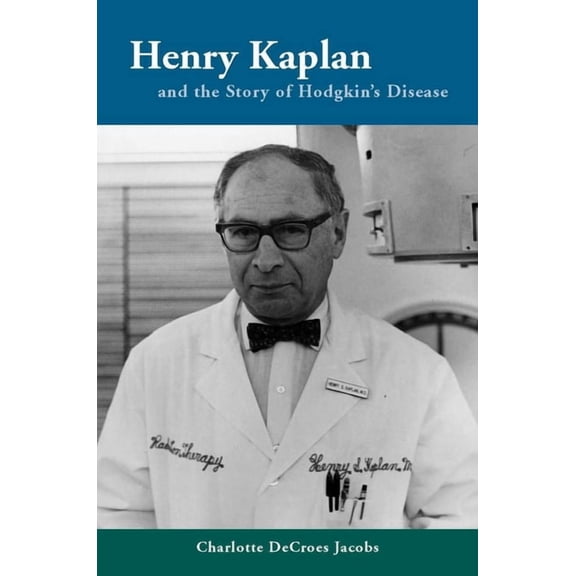 Henry Kaplan and the Story of Hodgkin's Disease (Paperback)