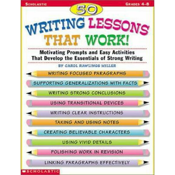 Pre-Owned 50 Writing Lessons That Work!: Motivating Prompts and Easy Activities That Develop the Essentials of Strong Writing (Paperback) 0590522124 9780590522120