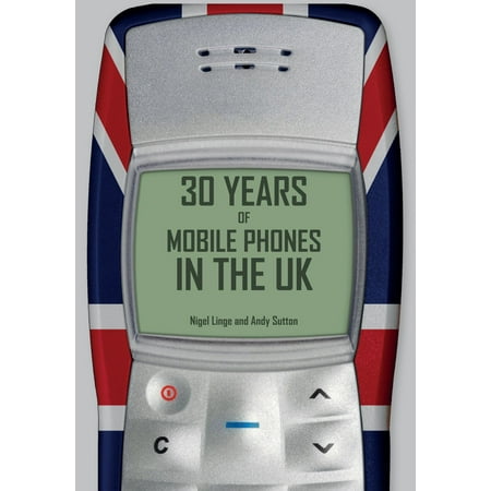 30 Years of Mobile Phones in the UK - eBook (Best Home Phones Uk)