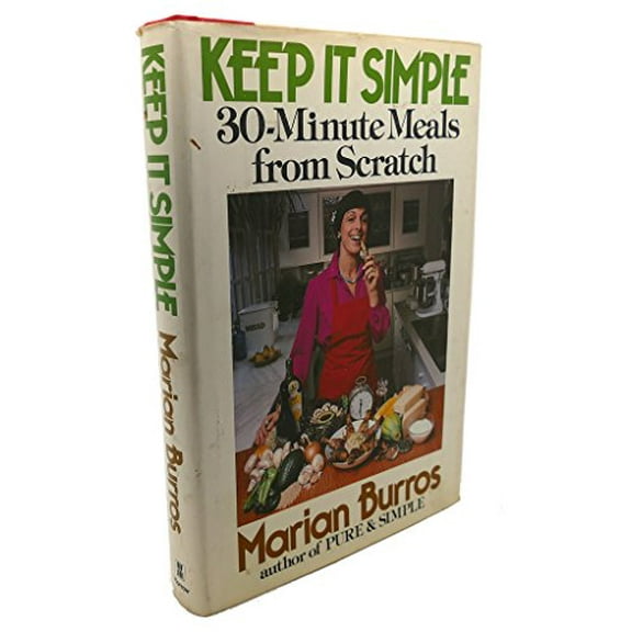 Pre-Owned Keep It Simple!: 30-Minute Meals from Scratch (Hardcover) 0688004504 9780688004507