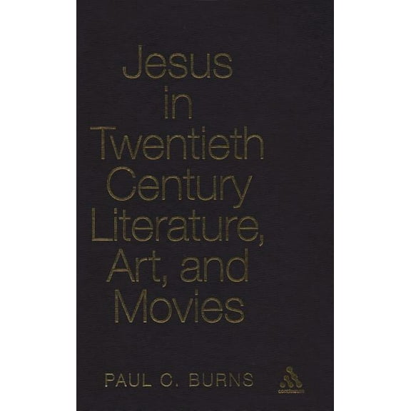 Ubc Studies in Religion Jesus in Twentieth Century Literature, Art, and Movies, Book 1, (Hardcover)
