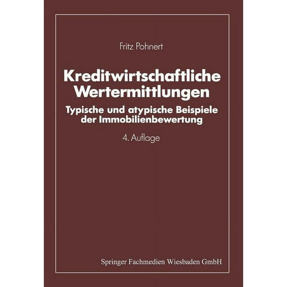 Kreditwirtschaftliche Wertermittlungen: Typische Und Atypische Beispiele Der Immobilienbewertung, (Paperback)