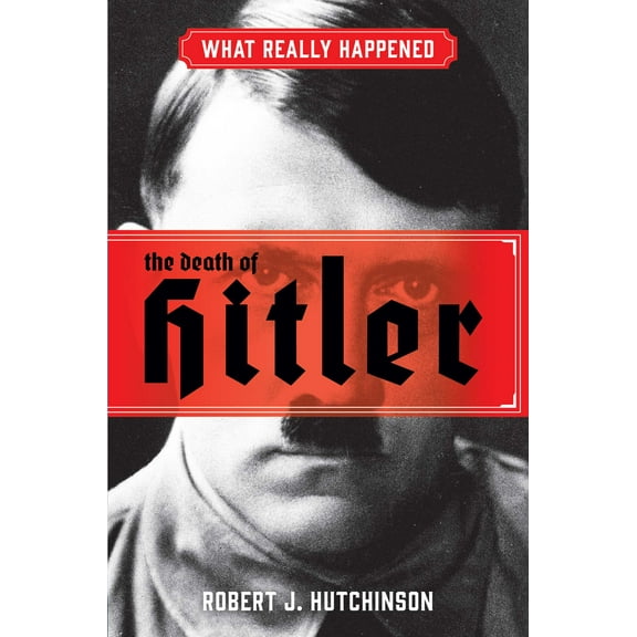 What Really Happened: The Death of Hitler (Hardcover)
