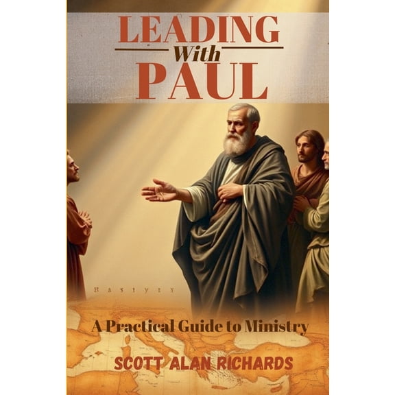 Leading with Paul: A Practical Guide to Ministry, (Paperback)