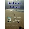 Selkirk's Island : The True and Strange Adventures of the Real Robinson Crusoe, Used [Hardcover]