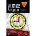 thumbnail image 1 of Pre-Owned Wilderness Navigation: Finding Your Way Using Map, Compass, Altimeter & Gps, 3rd Edition (Paperback) 1594859450 9781594859458, 1 of 1