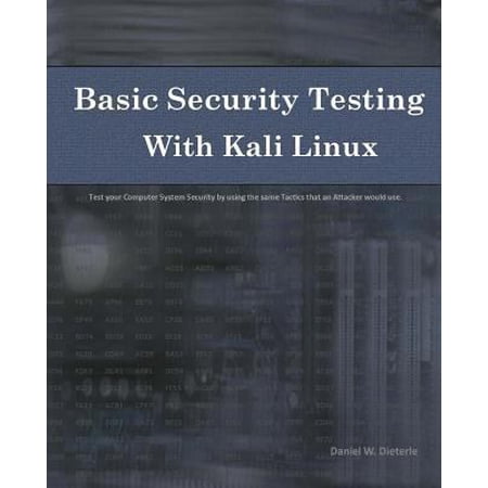 Pre-Owned Basic Security Testing With Kali Linux: Test Your Computer System Security by Using the Same Tactics That an Attacker Would Use (Paperback) 1494861275 9781494861278