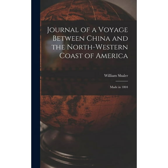 Journal of a Voyage Between China and the North-Western Coast of America [microform]: Made in 1804 (Hardcover)
