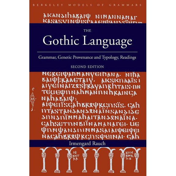 Berkeley Models of Grammars The Gothic Language: Grammar, Genetic Provenance and Typology, Readings, Book 5, (Paperback)