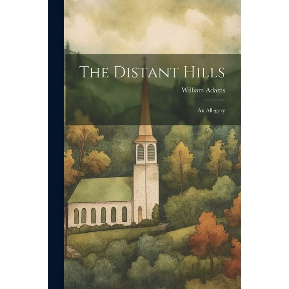 The Distant Hills : An Allegory (Paperback)