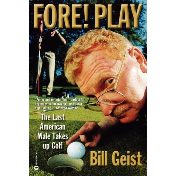 Fore! Play: The Last American Male Takes Up Golf, (Paperback)