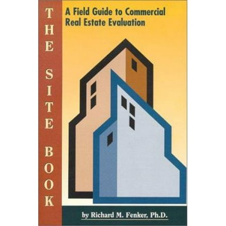 The Site Book: A Field Guide to Commercial Real Estate Evaluation (Paperback - Used) 0940352109 9780940352100