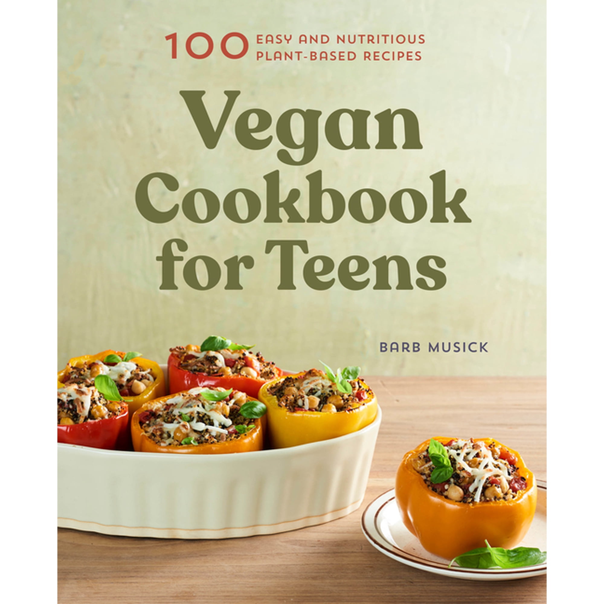 Vegan Cookbook for Teens: 100 Easy and Nutritious Plant-Based Recipes, (Paperback)