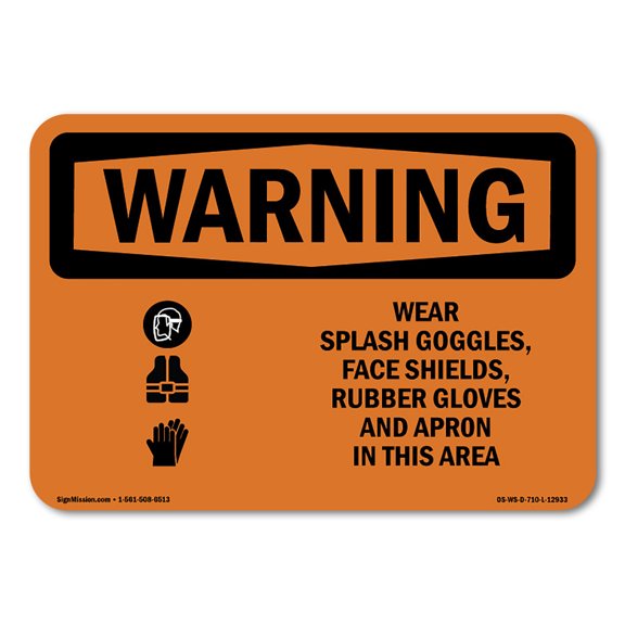 OSHA WARNING Sign - Wear Splash Goggles Shield Gloves Apron | Plastic Sign | Protect Your Business, Work Site, Warehouse & Shop Area | Made in the USA