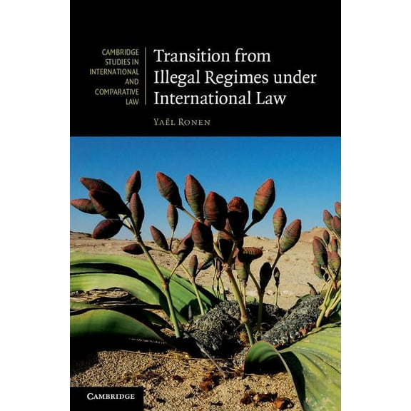Cambridge Studies in International and C Transition from Illegal Regimes under International Law, Book 78, (Hardcover)