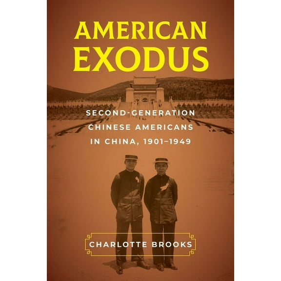 American Exodus: Second-Generation Chinese Americans in China, 1901-1949, (Paperback)
