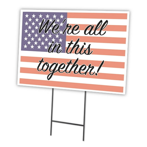 We're All In This Together! 12" X 16" Yard Sign & Stak  | Protect Your Business, Municipality, Home & Colleagues | Made in The USA