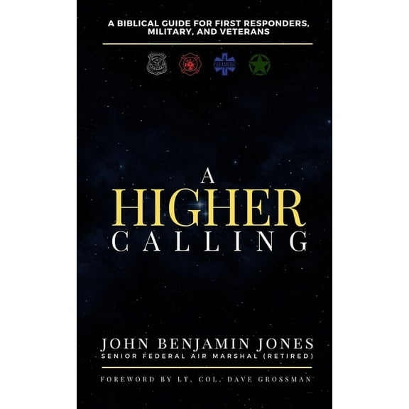 A Higher Calling: A Biblical Guide for First Responders, Military, and Veterans, (Paperback)