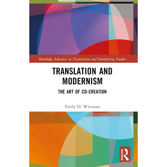 Routledge Advances in Translation and In Translation and Modernism: The Art of Co-Creation, (Paperback)