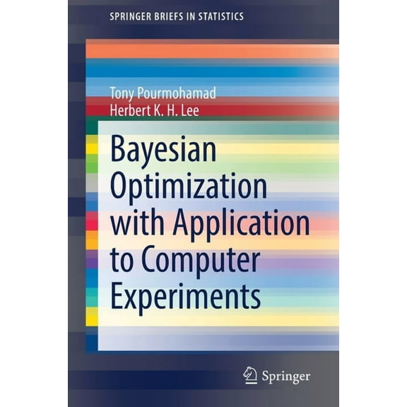 Springerbriefs in Statistics Bayesian Optimization with Application to Computer Experiments, (Paperback)