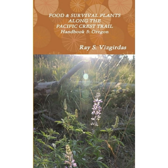 FOOD & SURVIVAL PLANTS ALONG THE PACIFIC CREST TRAIL Handbook 5: Oregon (Paperback)