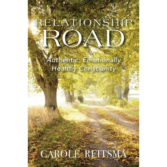 Relationship Road: Authentic, Emotionally Healthy Christianity, (Paperback)