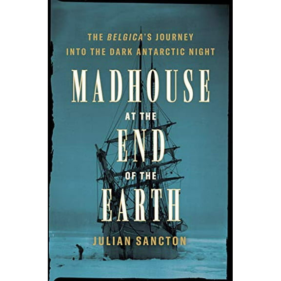 Pre-Owned Madhouse at the End of the Earth: The Belgica's Journey Into the Dark Antarctic Night Paperback