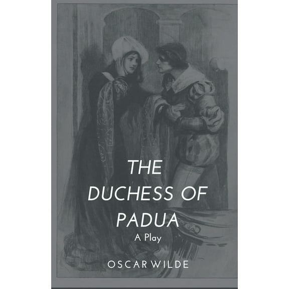 The Duchess of Padua - A Play, (Paperback)