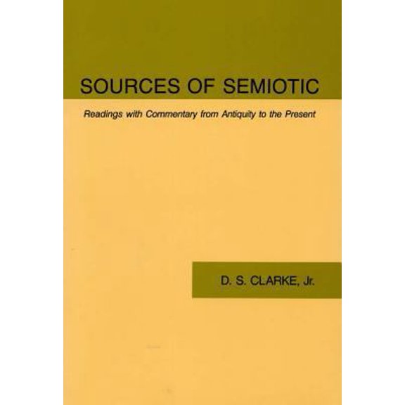 Pre-Owned Sources of Semiotic: Readings with Commentary from Antiquity to the Present (Paperback) 0809316145 9780809316144