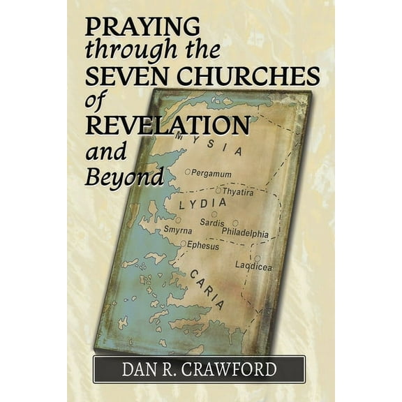 Praying Through the Seven Churches of Revelation and Beyond, (Paperback)