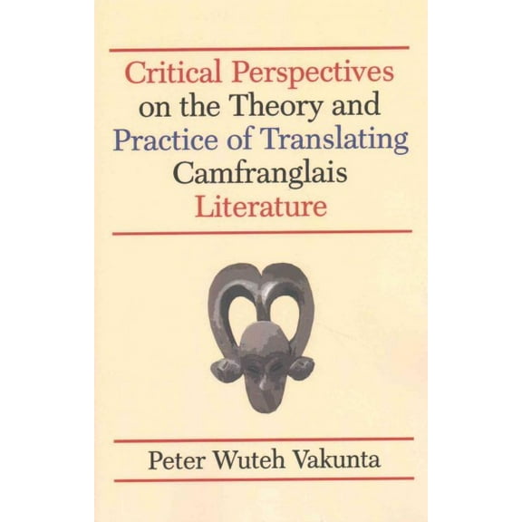 Critical Perspectives on the Theory and Practice of Translating Camfranglais Literature (Paperback)