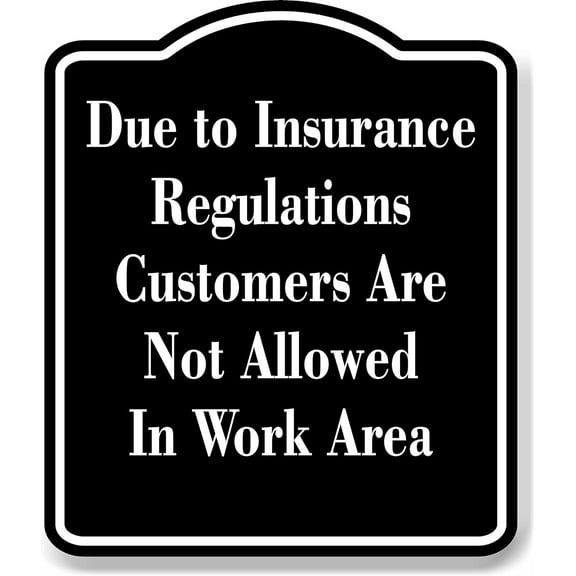 Due to Insurance Regulations Customers Not Allowed BLACK Aluminum Composite Sign, 20"x24"