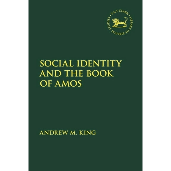 Library of Hebrew Bible/Old Testament St Social Identity and the Book of Amos, Book 706, (Hardcover)