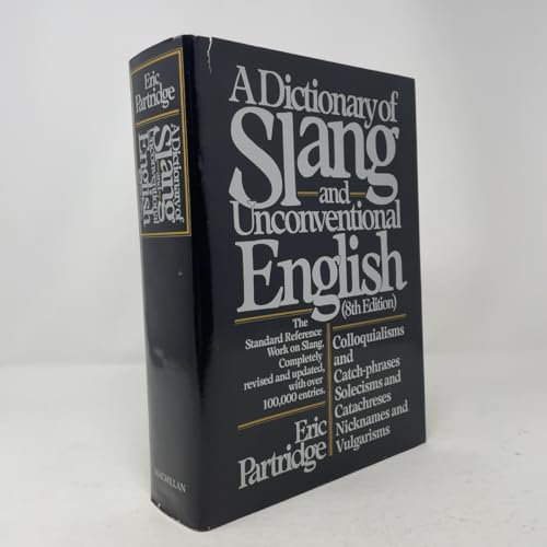 Pre-Owned Dictionary of Slang and Unconventional English: Colloquialisms, and Catch-Phrases, Solecisms and Catachresis, Nicknames, and Vulgarisms (Hardcover) 0025949802