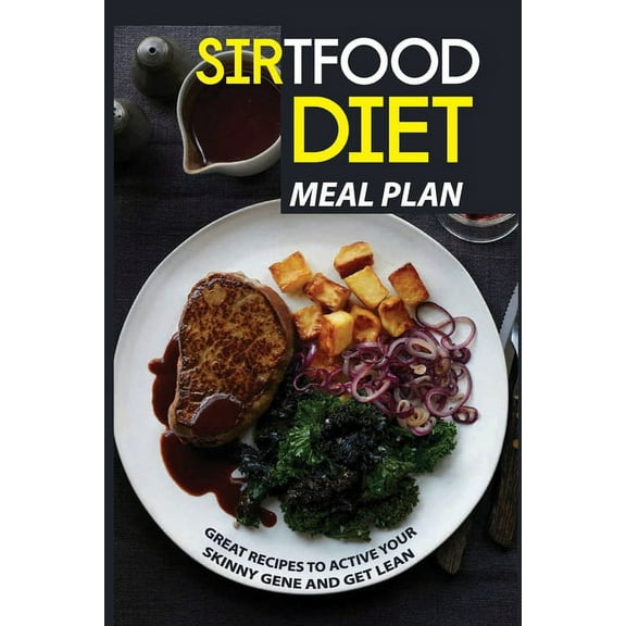 Sirtfood Diet Meal Plan: Great Recipes to Active Your Skinny Gene and Get Lean: Sirtfood Diet (Paperback)