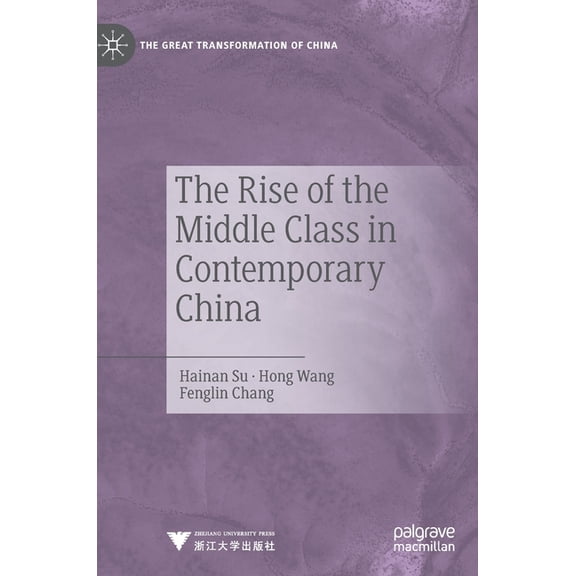 The Great Transformation of China The Rise of the Middle Class in Contemporary China, (Hardcover)