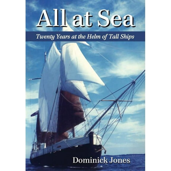 All at Sea: Twenty Years at the Helm of Tall Ships, (Paperback)