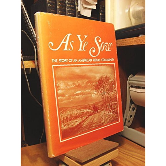 Pre-Owned As ye sow: The story of an American rural community, 9780960658404, 0960658408, Hardcover,