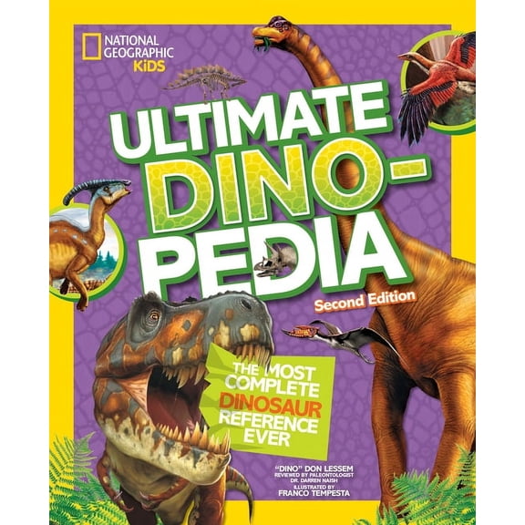 Ngk Ultimate Pedias National Geographic Kids Ultimate Dinopedia, 2nd Edition: The Most Complete Dinosaur Reference Ever, (Hardcover)
