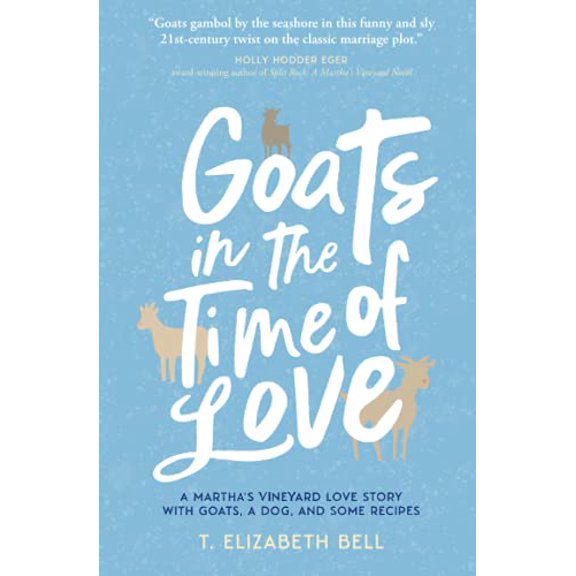 Pre-Owned Goats in the Time of Love: A Martha's Vineyard love story with goats, a dog, and some recipes (Paperback) 0692910387 9780692910382