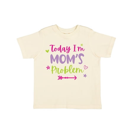 

Inktastic Child Funny Today Im Moms Problem Gift Toddler Toddler Girl T-Shirt
