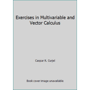 Exercises in Multivariable and Vector Calculus [Paperback - Used]