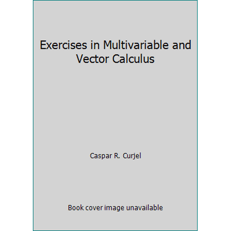 Exercises in Multivariable and Vector Calculus [Paperback - Used]