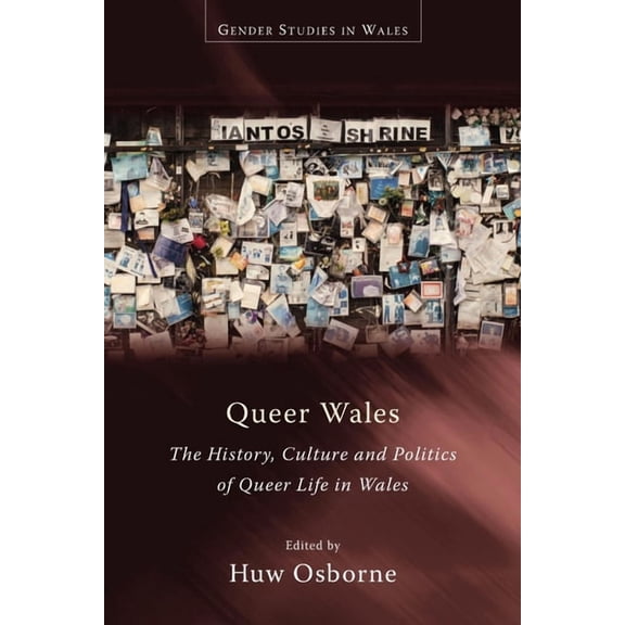 Queer Wales : The History, Culture and Politics of Queer Life in Wales (Paperback)