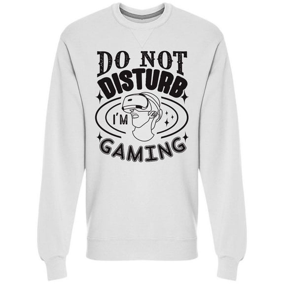 Do Not Disturb, I'm Gaming Sweatshirt Men -Image by Shutterstock, Male XX-Large