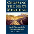 thumbnail image 1 of Pre-Owned Crossing the Next Meridian: Land, Water, and the Future of the West (Paperback) 155963149X 9781559631495, 1 of 1
