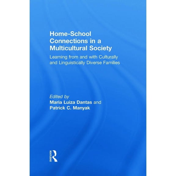 Language, Culture, and Teaching Home-School Connections in a Multicultural Society: Learning From and With Culturally and Linguistically Diverse Familie, (Hardcover)